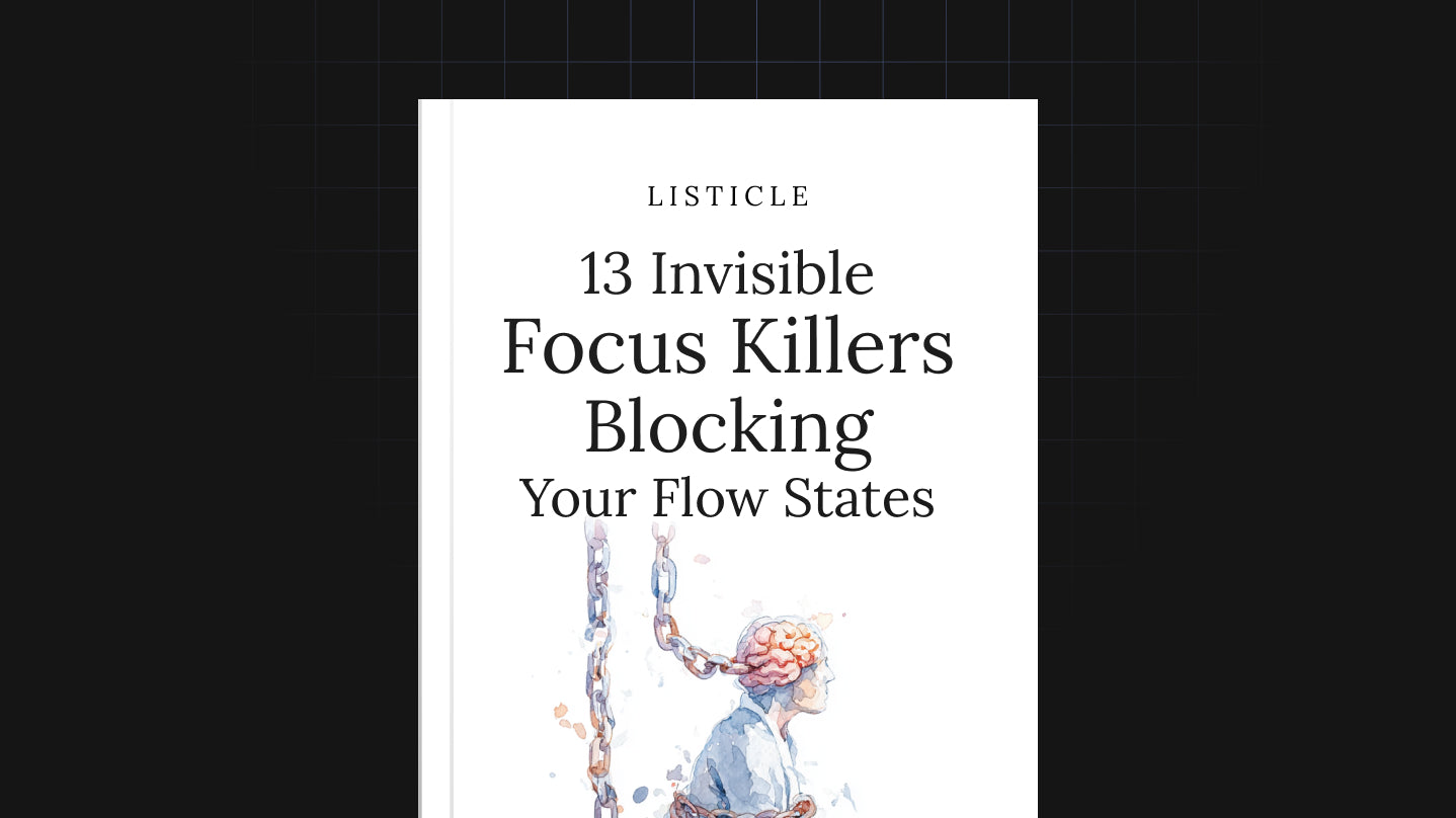 13 Invisible Focus Killers Blocking Your Flow States - List