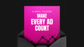 Make Every Ad Count - Mini Course