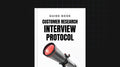 Customer Research Interview Protocol - Guide
