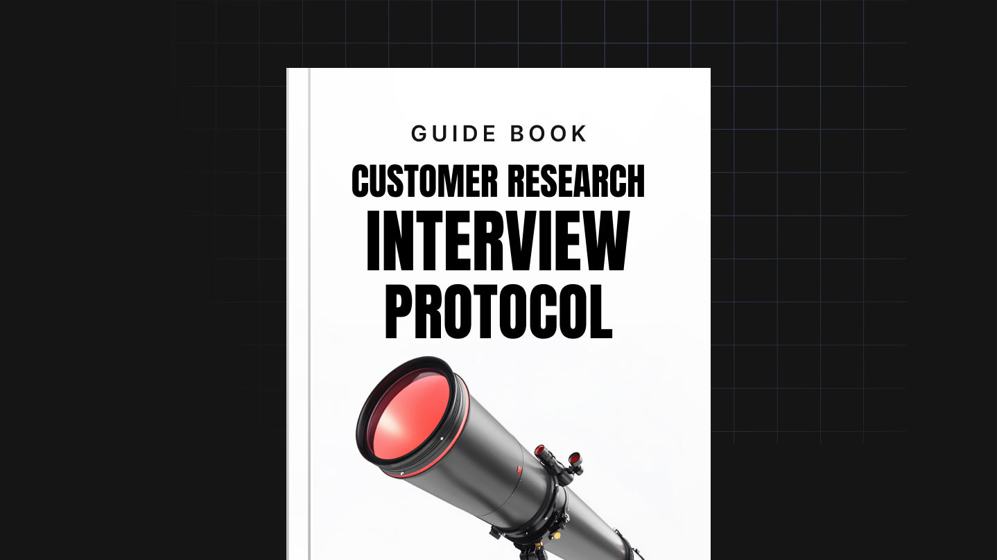 Customer Research Interview Protocol - Guide