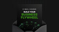 Build Your Business Flywheel - Mini Course