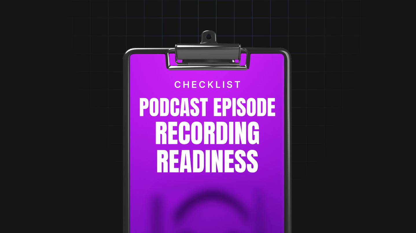 Podcast Episode Recording Readiness - Checklist