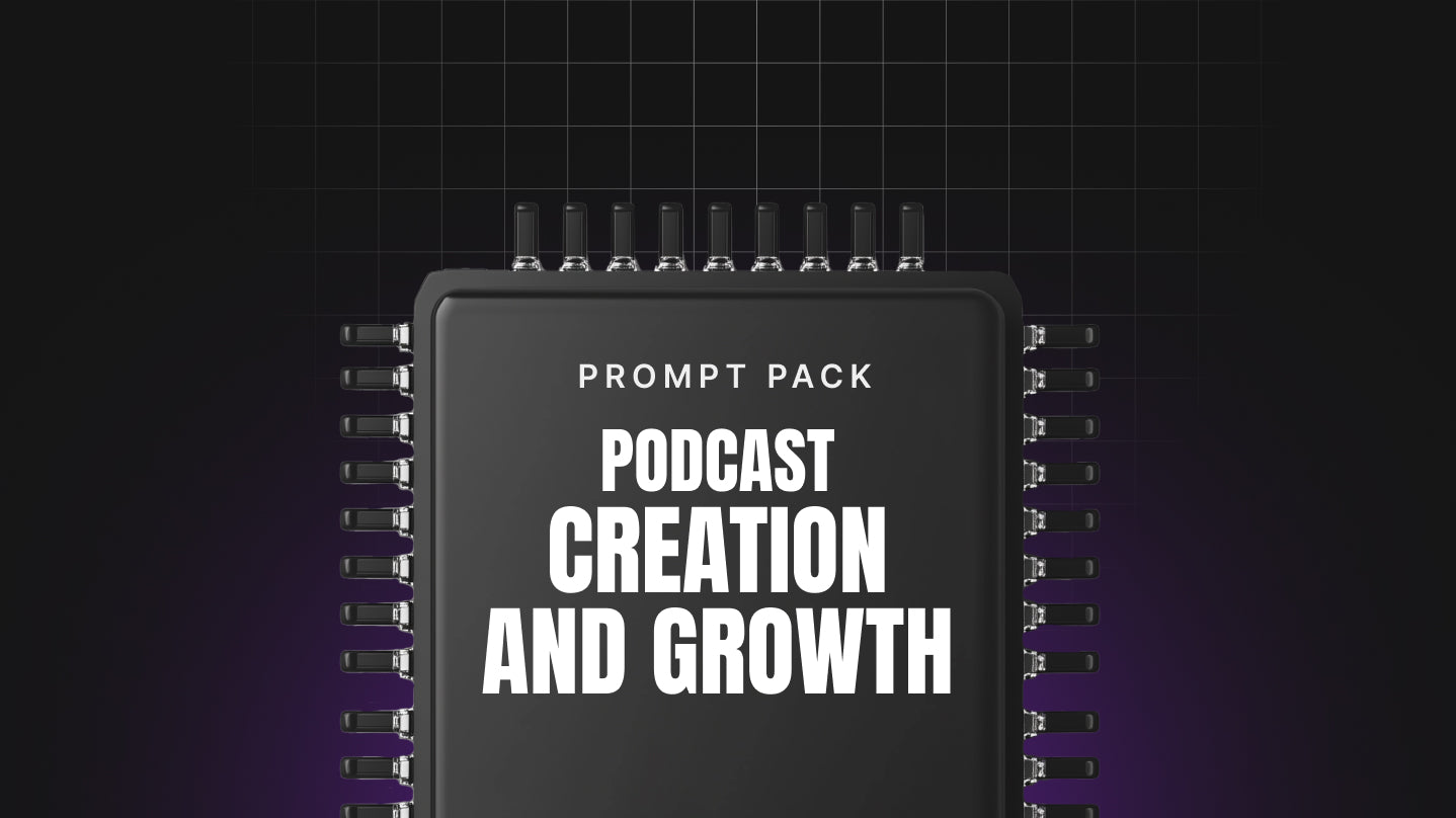 Podcast Creation and Growth - Prompt Pack