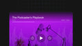 The Podcaster’s Playbook - Audio