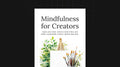 Mindfulness for Creators - Bundle