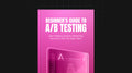 Beginner’s Guide to A/B Testing - Bundle
