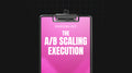 The A/B Scaling Execution - Checklist