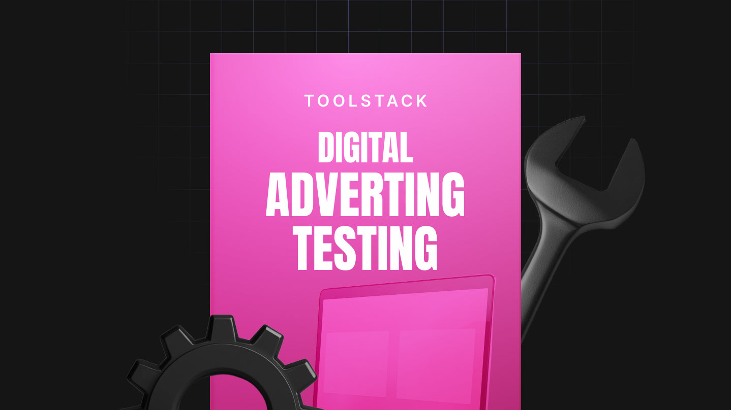 Digital Advertising Testing - Toolstack