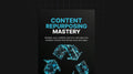 Content Repurposing Mastery - Ebook