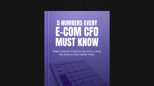 5 Numbers Every E-Commerce CFO Must Know - Ebook