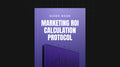 Marketing ROI Calculation Protocol - Guide
