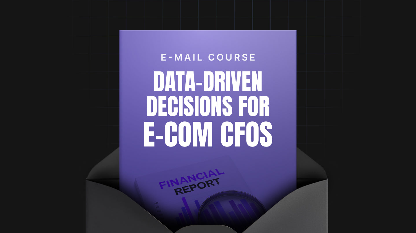 Data-Driven Decisions for E-Commerce CFOs - Mini Course