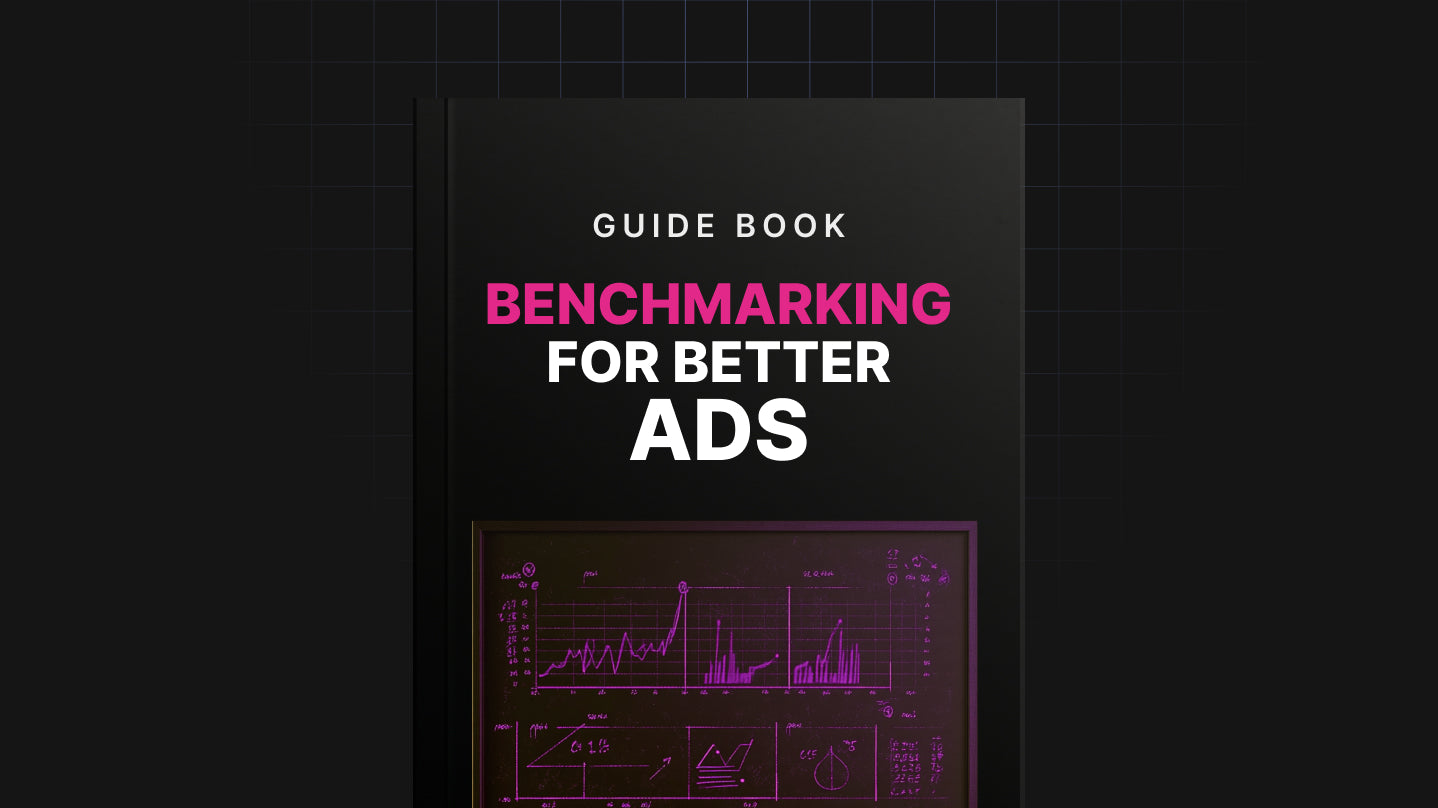 Benchmarking for Better Ads - Guide