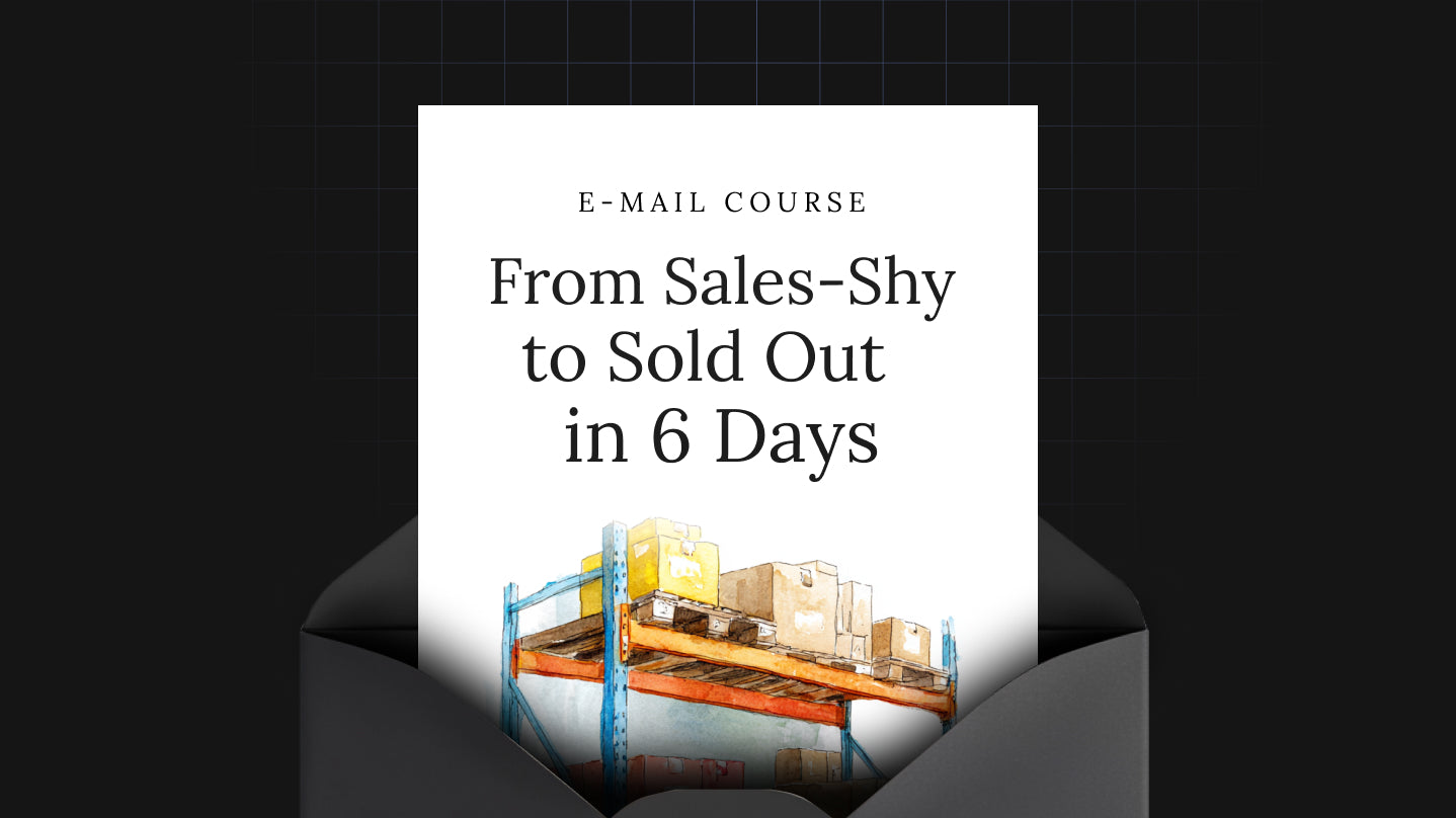 From Sales-Shy to Sold Out in 6 Days - Mini Course