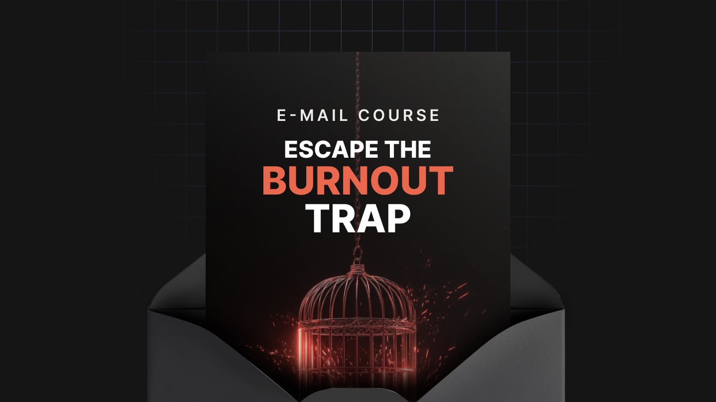Escape the Burnout Trap - Mini Course
