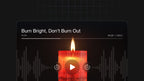 Burn Bright, Don’t Burn Out - Audio
