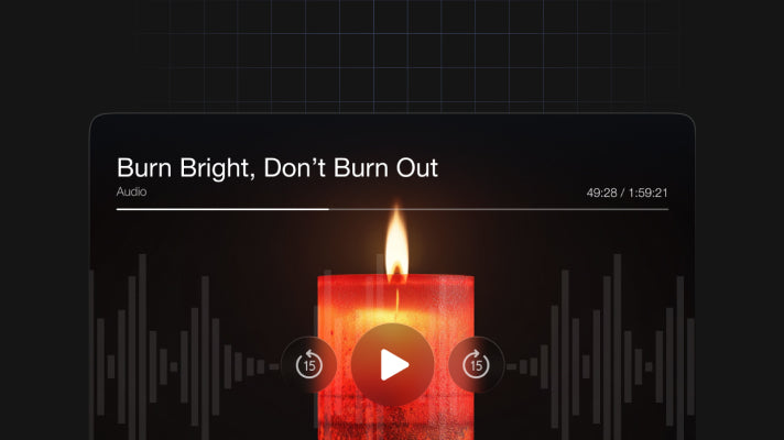 Burn Bright, Don’t Burn Out - Audio