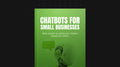 Chatbots for Small Businesses - Ebook