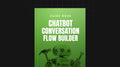 Chatbot Conversation Flow Builder - Guide