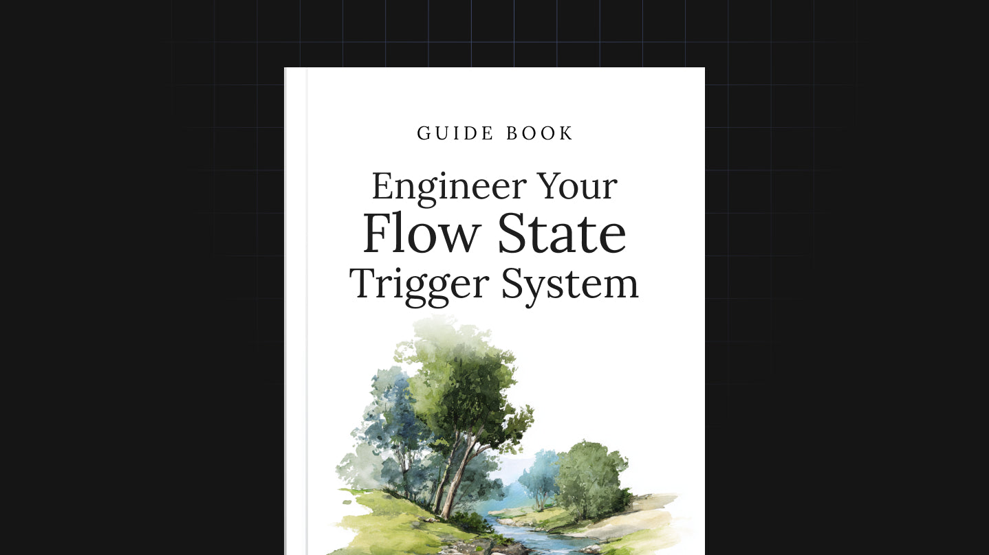 Engineer Your Flow State Trigger System - Guide