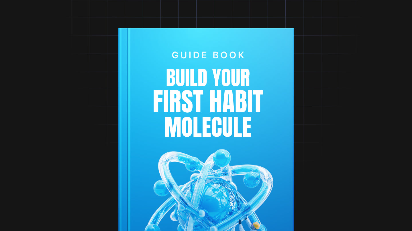 Build Your First Habit Molecule - Guide