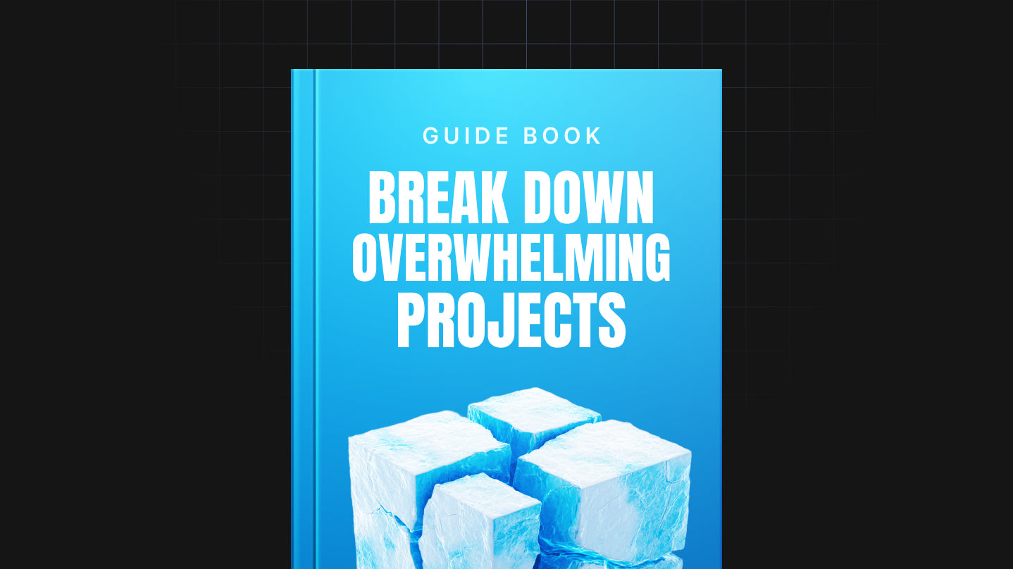 Break Down Overwhelming Projects - Guide