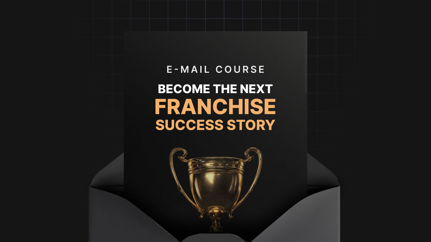 Become the Next Franchise Success Story - Mini Course