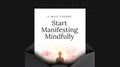 Start Manifesting Mindfully - Mini Course