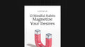 13 Mindful Habits That Magnetize Your Desires - List