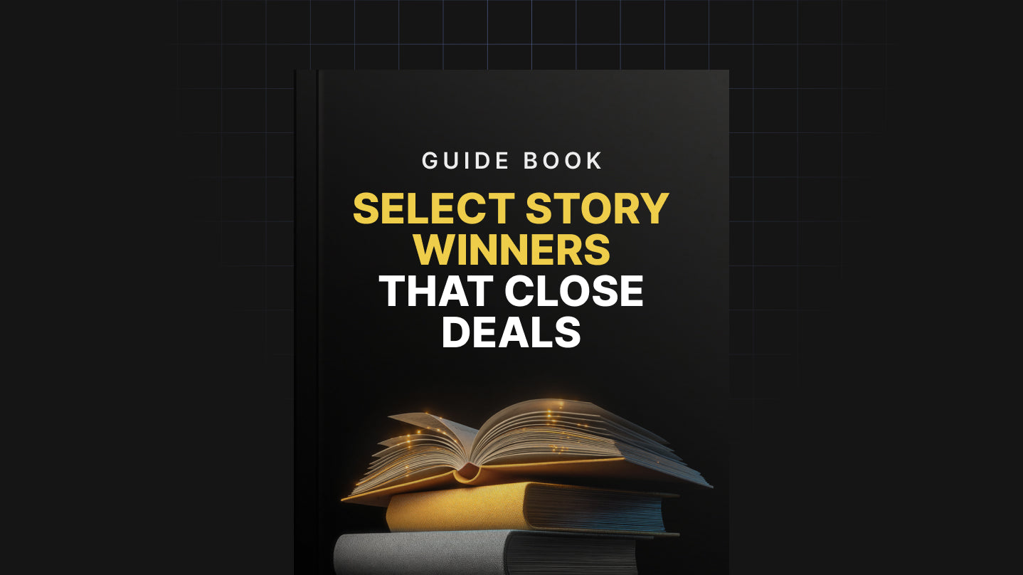 Select Story Winners That Close Deals - Guide