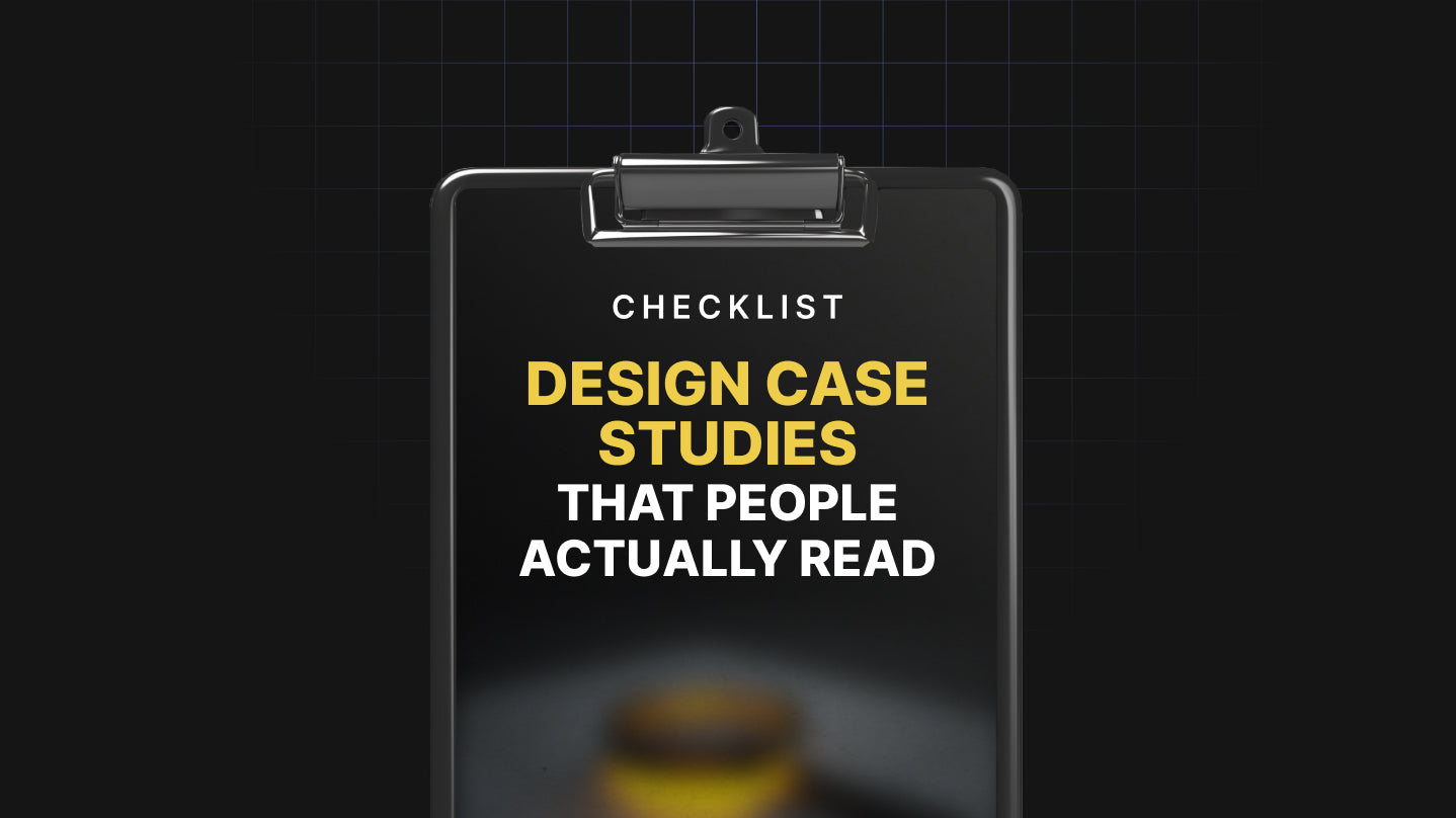 Design Case Studies That People Actually Read - Checklist
