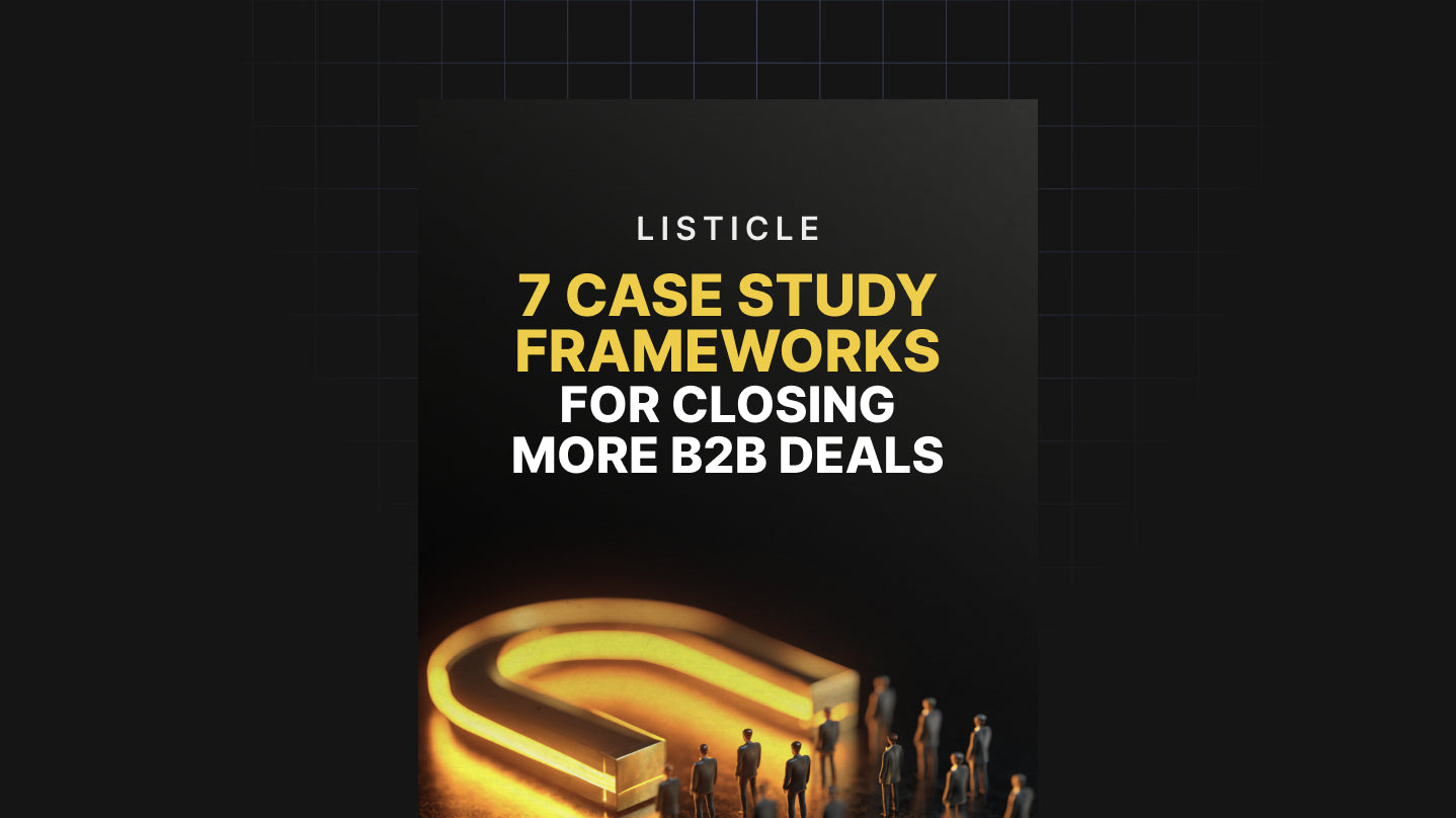 7 Case Study Frameworks for Closing More B2B Deals - List