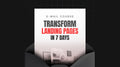Transform Your Landing Pages in 7 Days - Mini Course