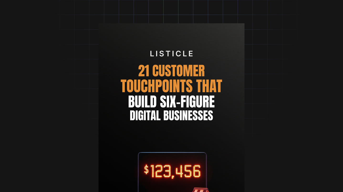 21 Customer Touchpoints That Build Six-Figure Digital Businesses - List