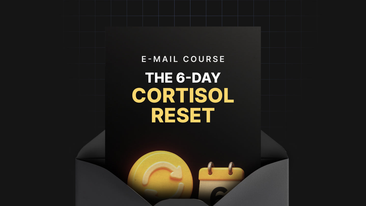 The 6-Day Cortisol Reset - Mini Course