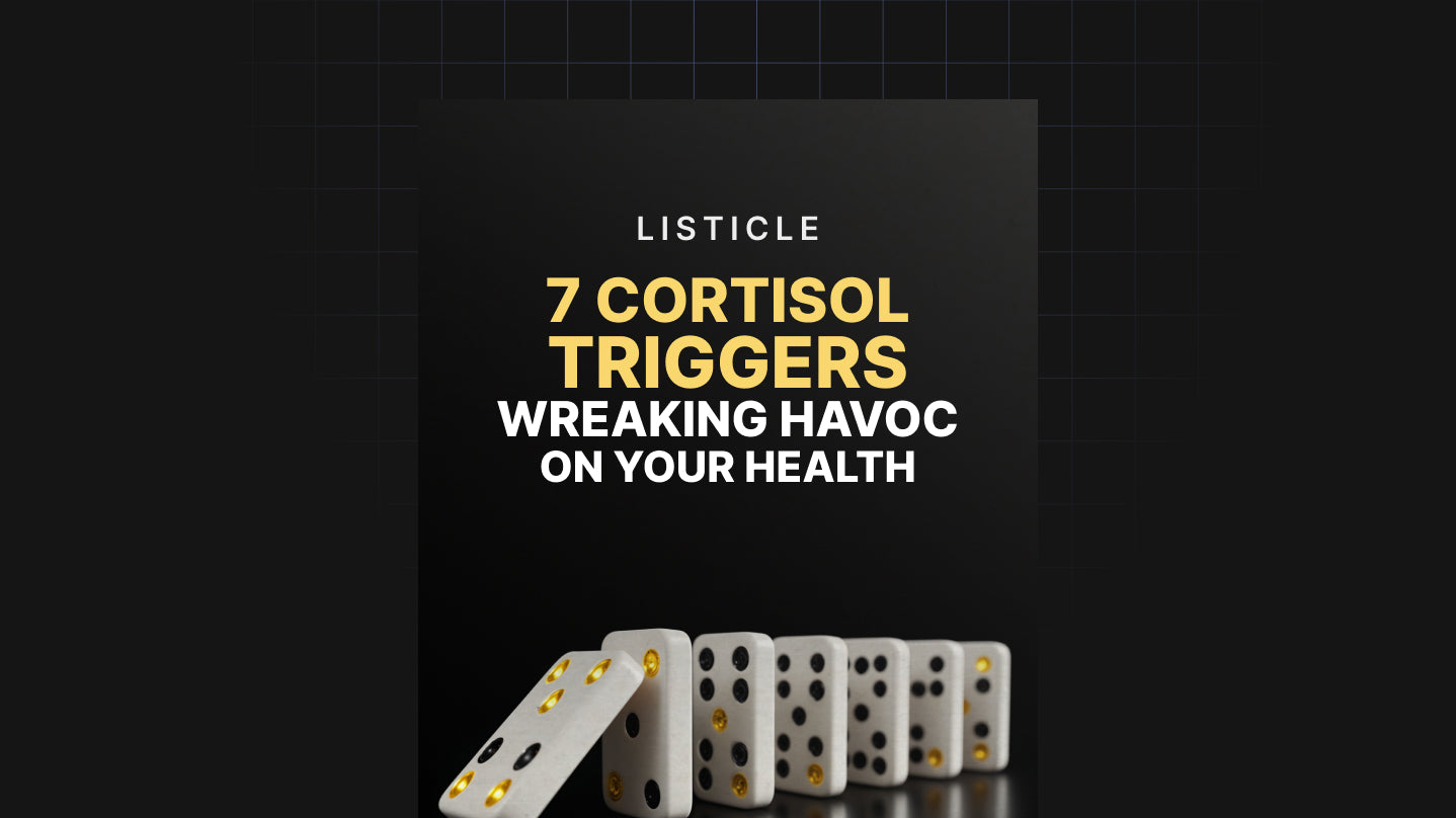 7 Cortisol Triggers Wreaking Havoc on Your Health - List