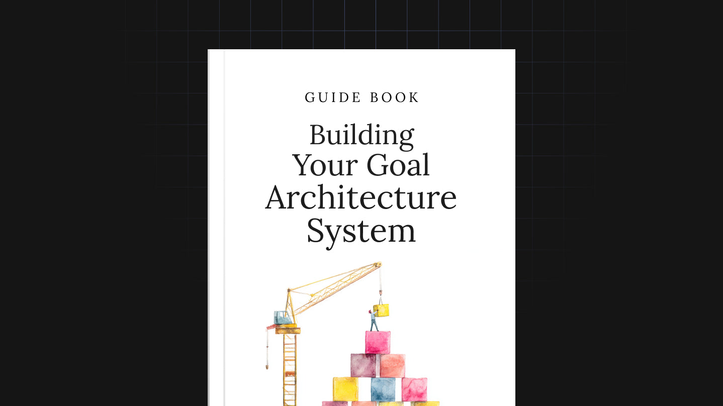 Building Your Goal Architecture System - Guide