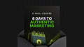 8 Days to Authentic Marketing - Mini Course