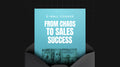 From Chaos to Sales Success - Mini Course