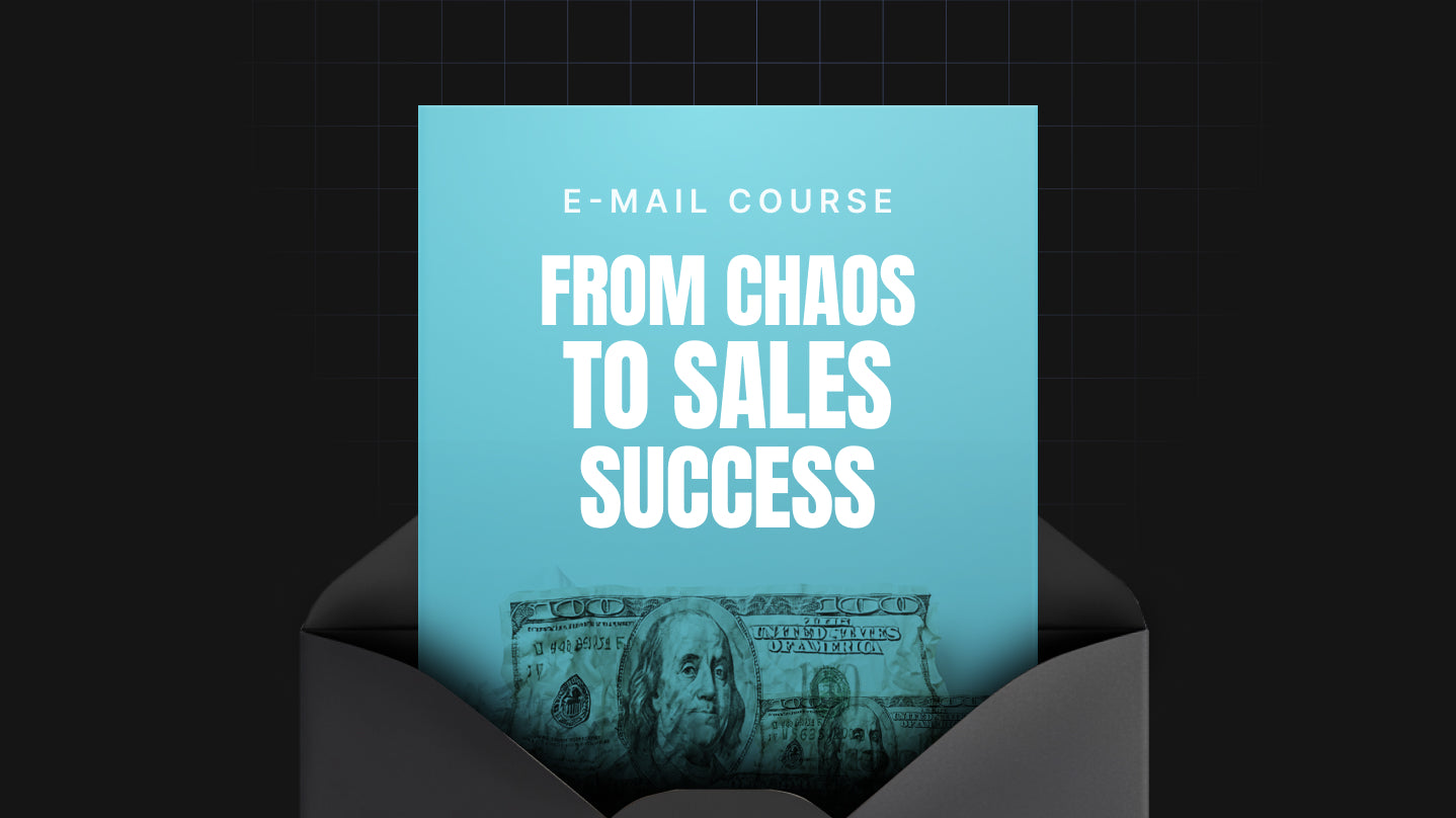 From Chaos to Sales Success - Mini Course