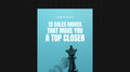13 Sales Moves That Make You A Top Closer - List
