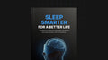 Sleep Smarter for a Better Life - Bundle