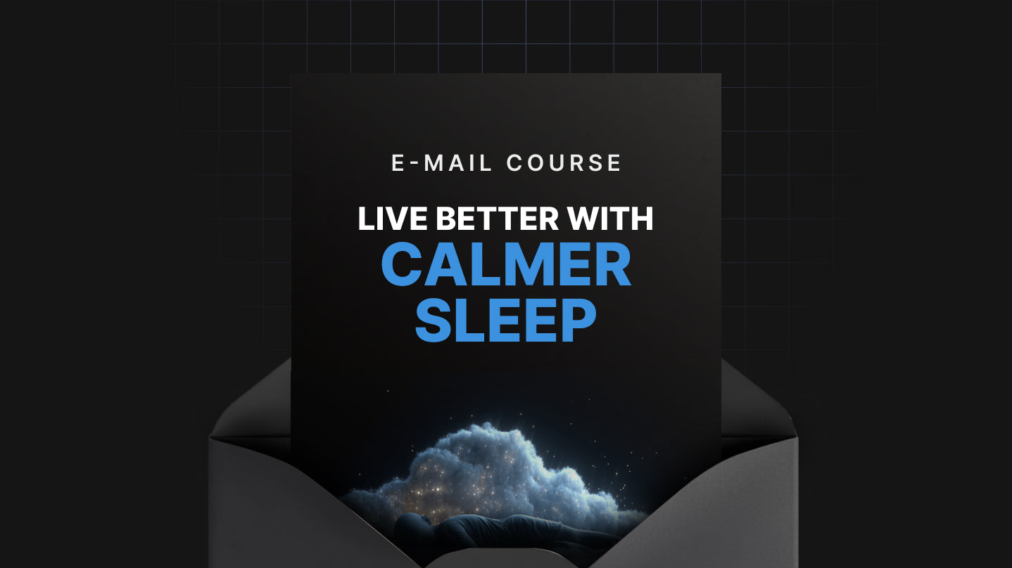 Live Better with Calmer Sleep - Mini Course