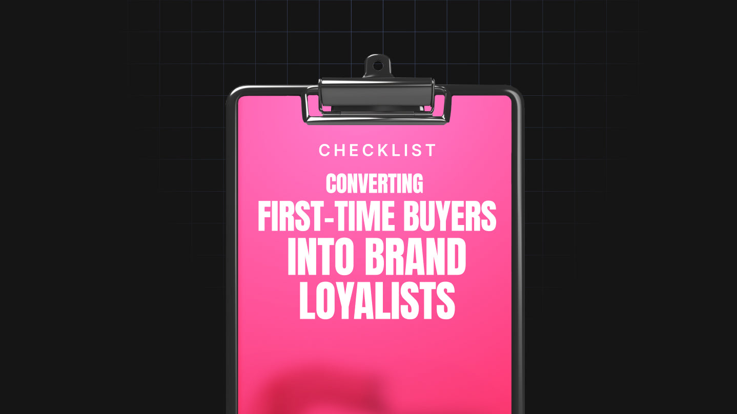 Converting First-Time Buyers into Brand Loyalists - Checklist