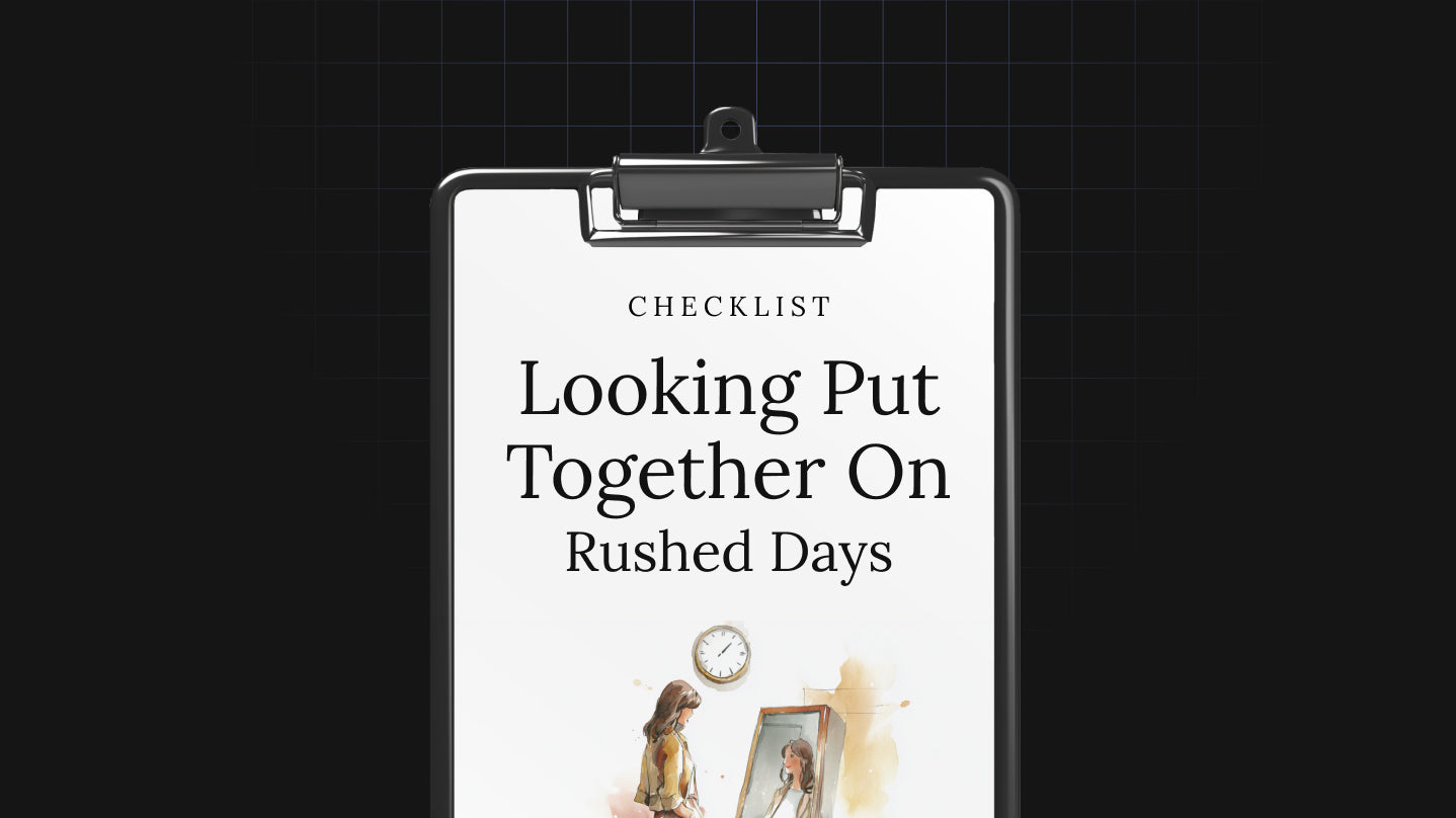 Looking Put Together on Rushed Days - Checklist