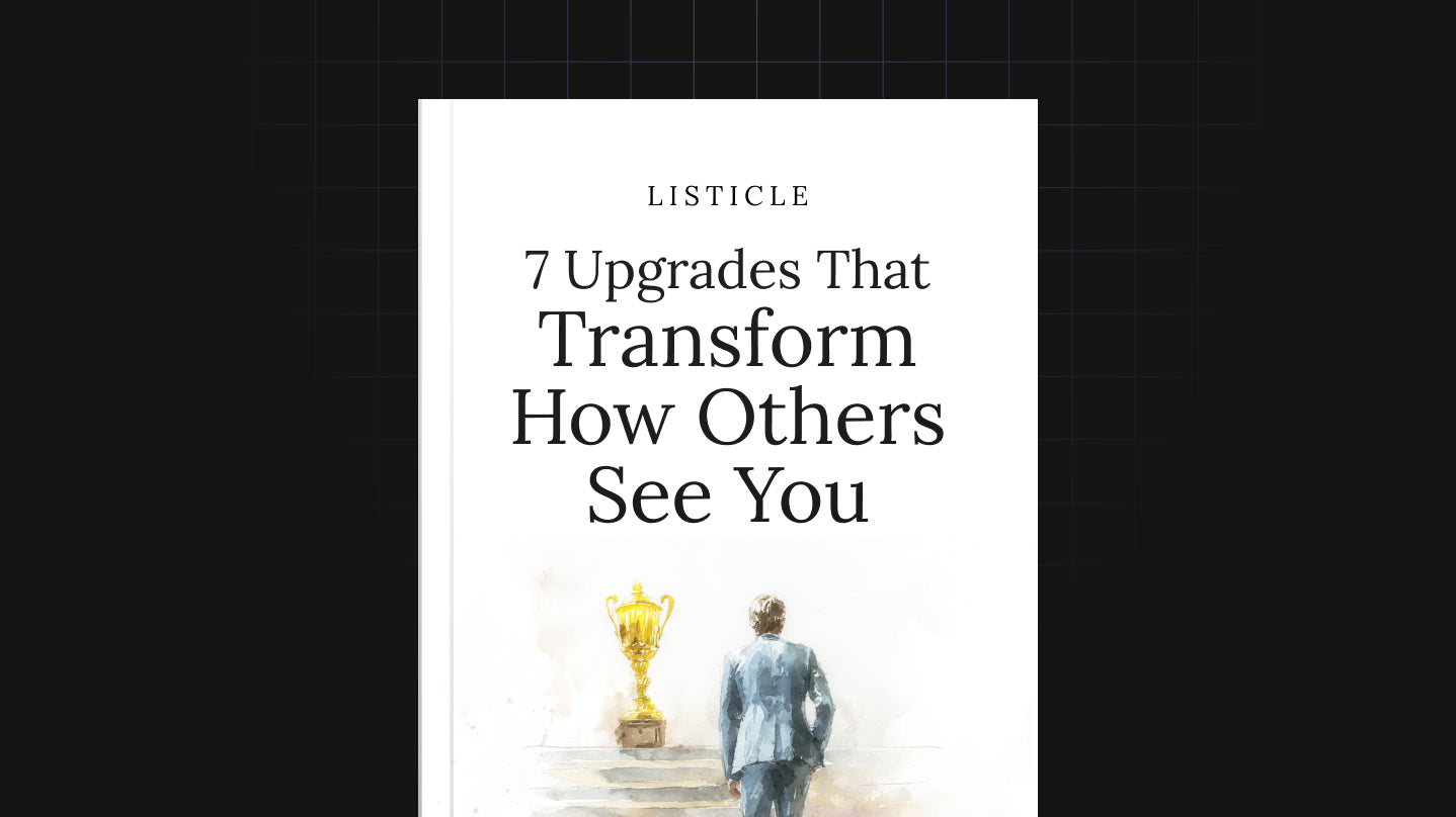 7 Upgrades That Transform How Others See You - List