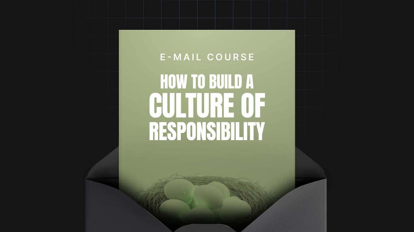 How to Build a Culture of Responsibility - Mini Course