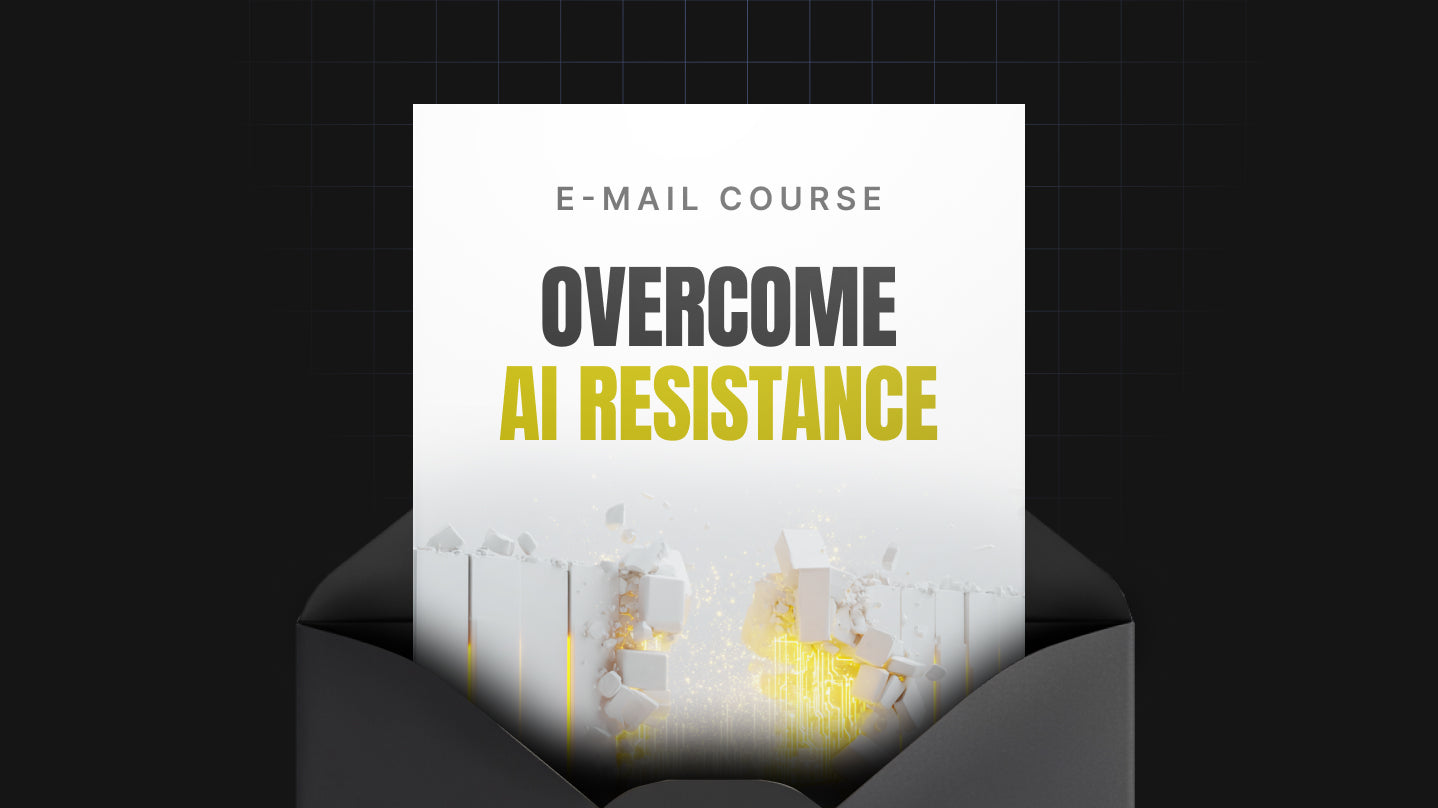 Overcome AI Resistance - Mini Course