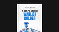 A 7-Day Pre-Launch Waitlist Builder - Guide