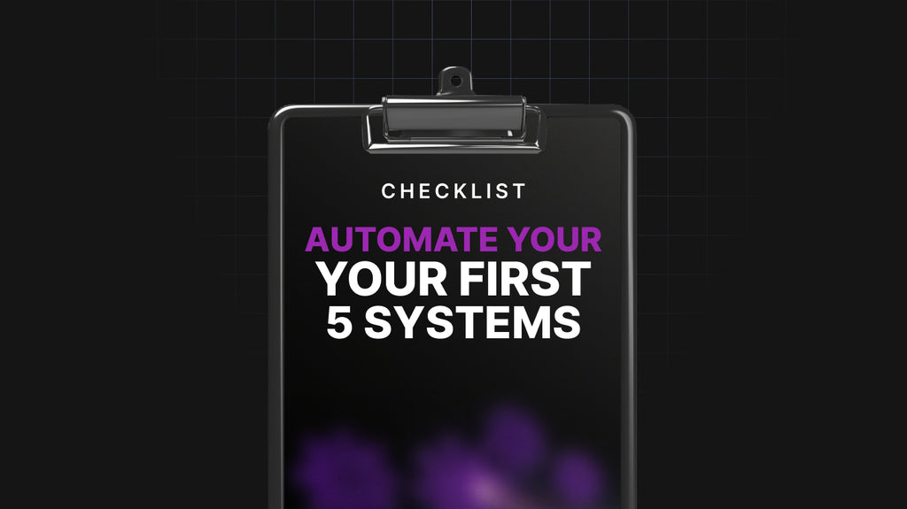 Automate Your First 5 Systems - Checklist